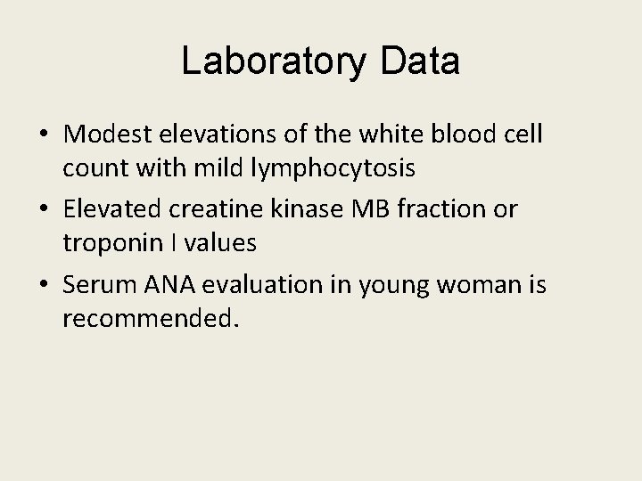 Laboratory Data • Modest elevations of the white blood cell count with mild lymphocytosis Laboratory Data • Modest elevations of the white blood cell count with mild lymphocytosis