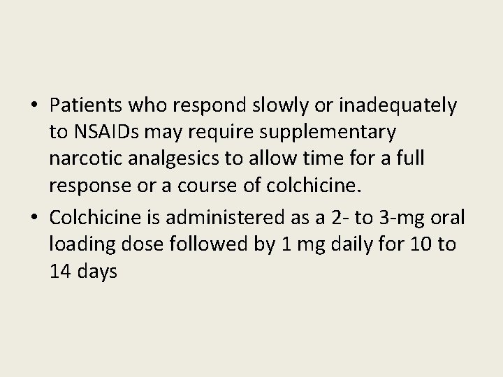 • Patients who respond slowly or inadequately to NSAIDs may require supplementary narcotic • Patients who respond slowly or inadequately to NSAIDs may require supplementary narcotic