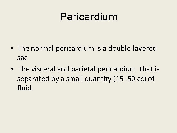 Pericardium • The normal pericardium is a double-layered sac • the visceral and parietal Pericardium • The normal pericardium is a double-layered sac • the visceral and parietal