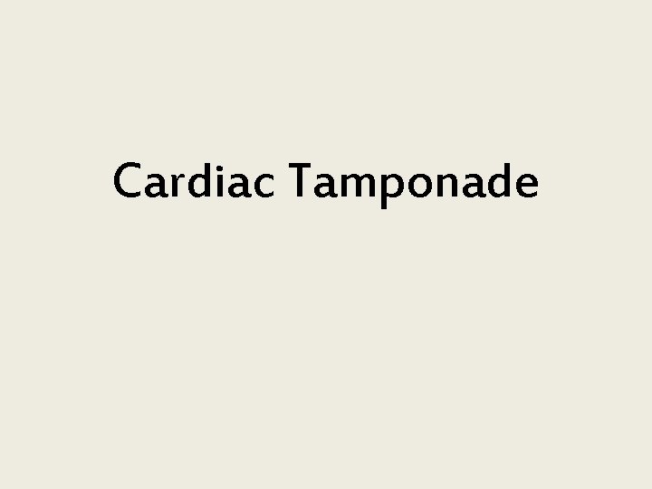 Cardiac Tamponade Cardiac Tamponade