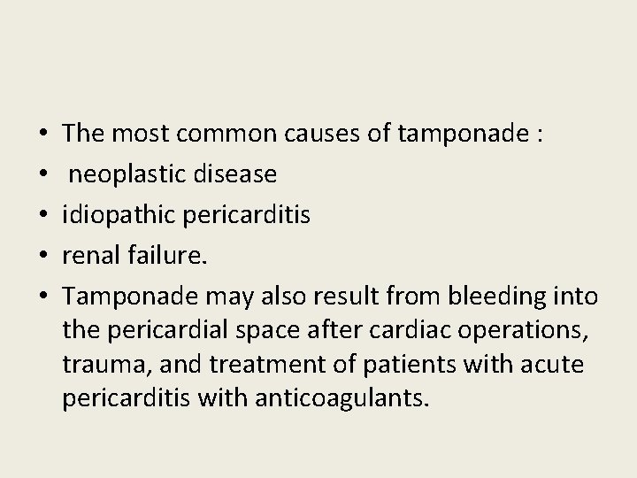 • • • The most common causes of tamponade : neoplastic disease idiopathic • • • The most common causes of tamponade : neoplastic disease idiopathic