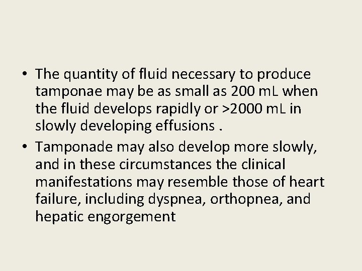 • The quantity of fluid necessary to produce tamponae may be as small • The quantity of fluid necessary to produce tamponae may be as small