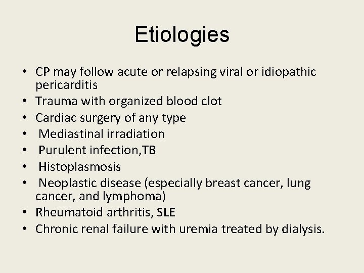 Etiologies • CP may follow acute or relapsing viral or idiopathic pericarditis • Trauma Etiologies • CP may follow acute or relapsing viral or idiopathic pericarditis • Trauma