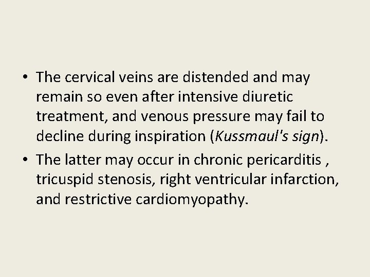 • The cervical veins are distended and may remain so even after intensive • The cervical veins are distended and may remain so even after intensive