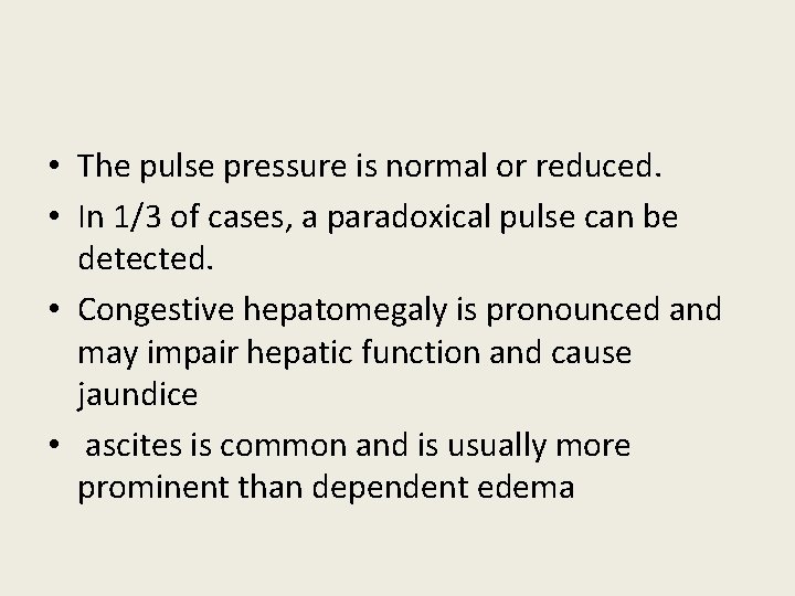 • The pulse pressure is normal or reduced. • In 1/3 of cases, • The pulse pressure is normal or reduced. • In 1/3 of cases,