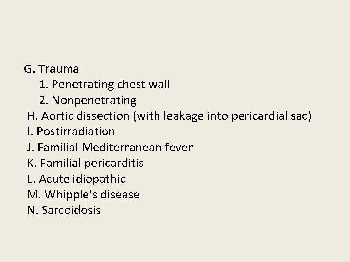 G. Trauma 1. Penetrating chest wall 2. Nonpenetrating H. Aortic dissection (with leakage into G. Trauma 1. Penetrating chest wall 2. Nonpenetrating H. Aortic dissection (with leakage into