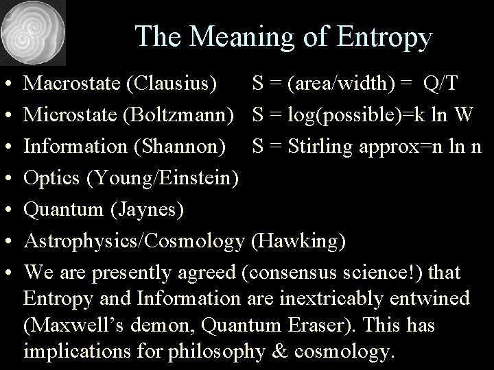 The Meaning of Entropy • • Macrostate (Clausius) S = (area/width) = Q/T Microstate