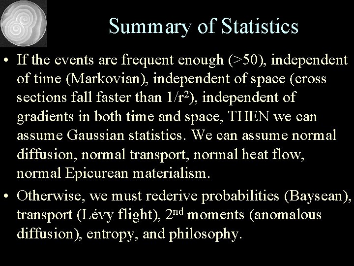 Summary of Statistics • If the events are frequent enough (>50), independent of time