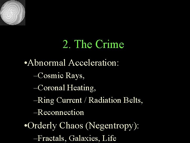 2. The Crime • Abnormal Acceleration: –Cosmic Rays, –Coronal Heating, –Ring Current / Radiation