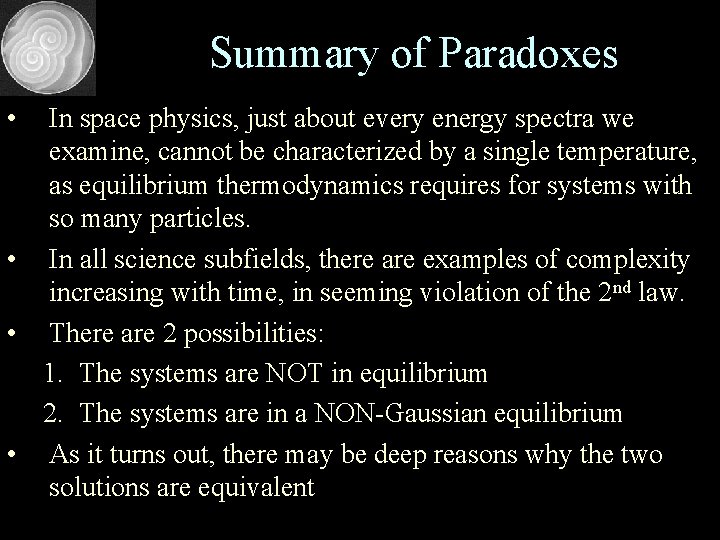 Summary of Paradoxes • In space physics, just about every energy spectra we examine,