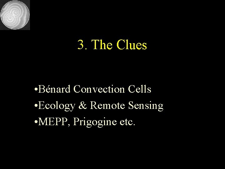 3. The Clues • Bénard Convection Cells • Ecology & Remote Sensing • MEPP,
