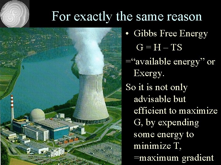 For exactly the same reason • Gibbs Free Energy G = H – TS