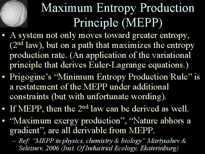 Maximum Entropy Production Principle (MEPP) • A system not only moves toward greater entropy,