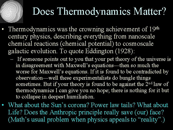 Does Thermodynamics Matter? • Thermodynamics was the crowning achievement of 19 th century physics,