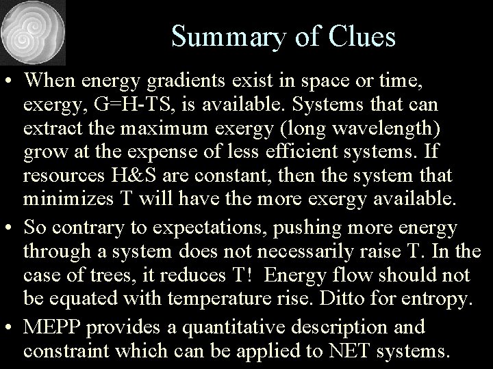 Summary of Clues • When energy gradients exist in space or time, exergy, G=H-TS,