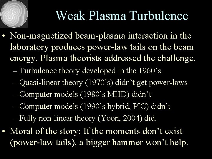 Weak Plasma Turbulence • Non-magnetized beam-plasma interaction in the laboratory produces power-law tails on