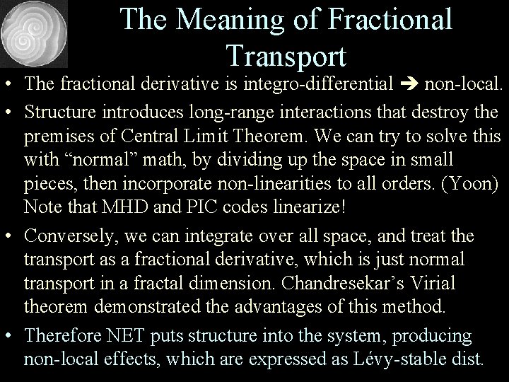 The Meaning of Fractional Transport • The fractional derivative is integro-differential non-local. • Structure