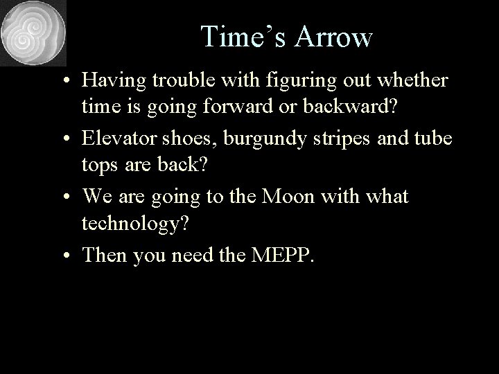 Time’s Arrow • Having trouble with figuring out whether time is going forward or