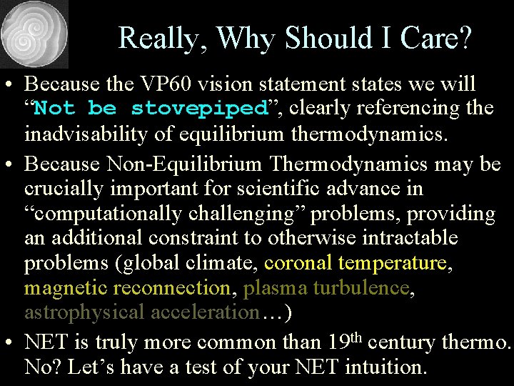 Really, Why Should I Care? • Because the VP 60 vision statement states we