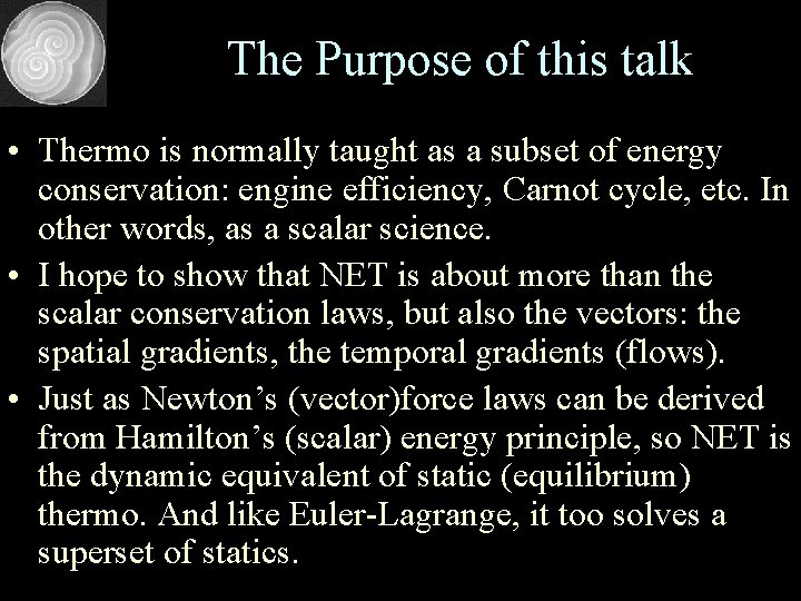 The Purpose of this talk • Thermo is normally taught as a subset of