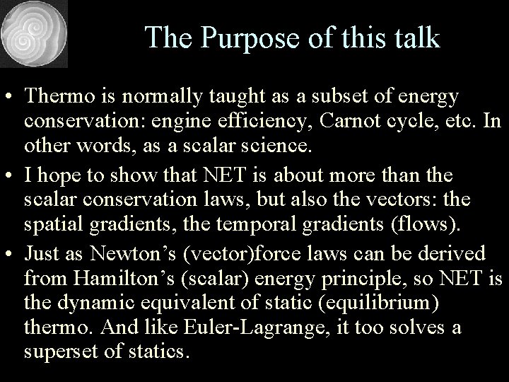 The Purpose of this talk • Thermo is normally taught as a subset of