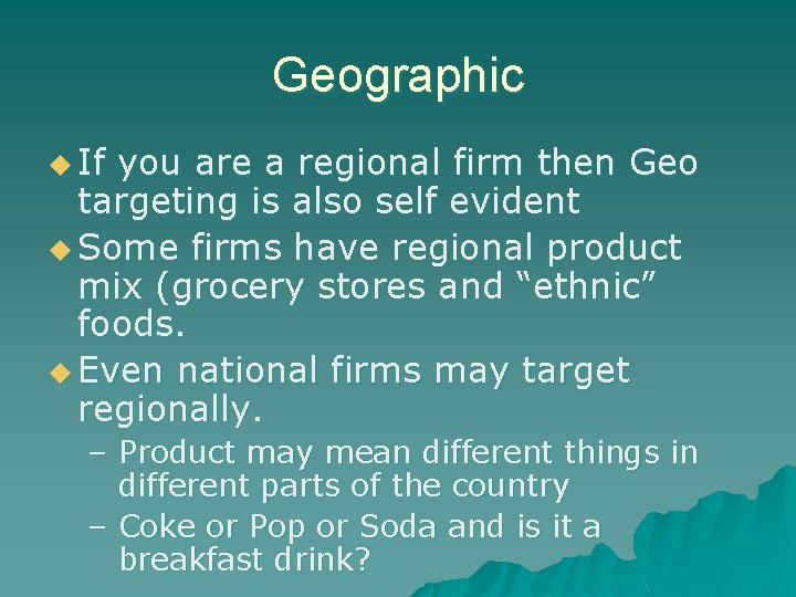 Geographic u If you are a regional firm then Geo targeting is also self