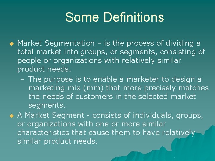 Some Definitions u u Market Segmentation – is the process of dividing a total