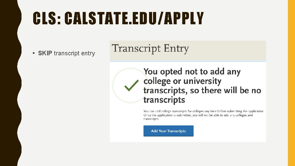 CLS: CALSTATE. EDU/APPLY • SKIP transcript entry 