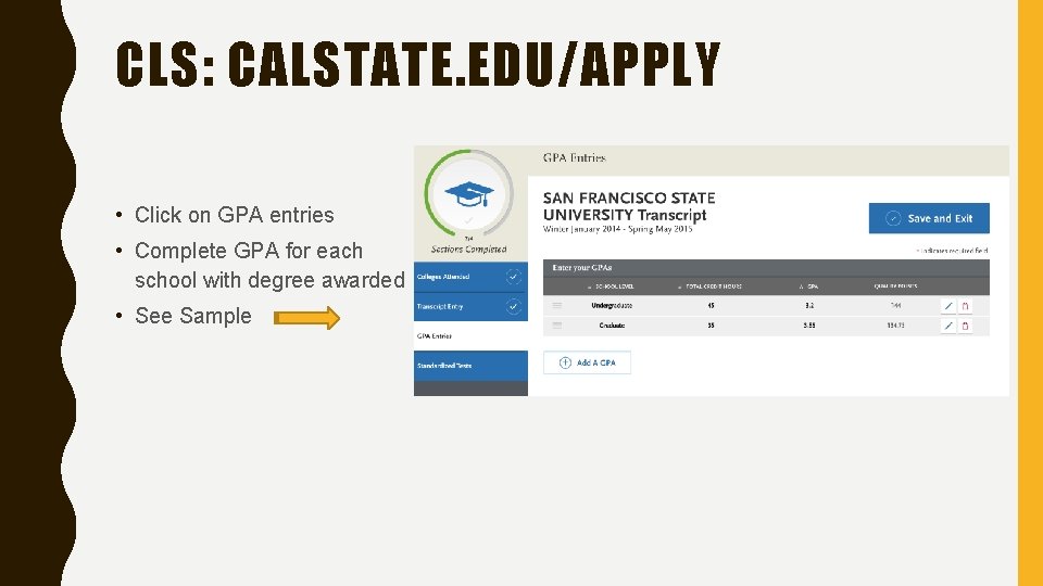 CLS: CALSTATE. EDU/APPLY • Click on GPA entries • Complete GPA for each school