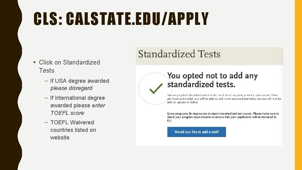 CLS: CALSTATE. EDU/APPLY • Click on Standardized Tests – If USA degree awarded please