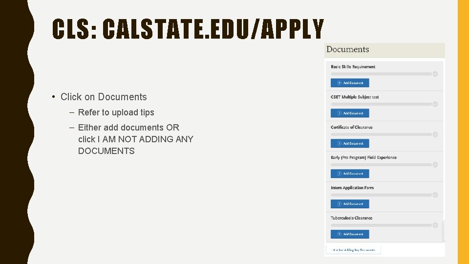 CLS: CALSTATE. EDU/APPLY • Click on Documents – Refer to upload tips – Either