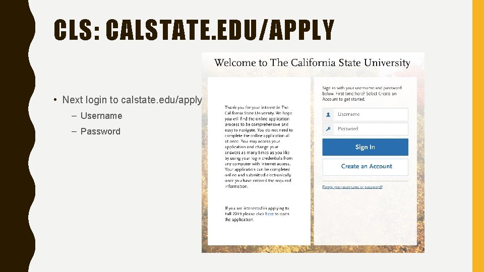 CLS: CALSTATE. EDU/APPLY • Next login to calstate. edu/apply – Username – Password 