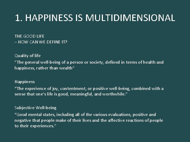 1. HAPPINESS IS MULTIDIMENSIONAL THE GOOD LIFE – HOW CAN WE DEFINE IT? Quality