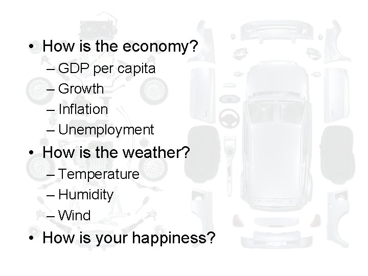  • How is the economy? – GDP per capita – Growth – Inflation