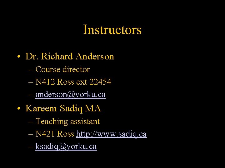 Instructors • Dr. Richard Anderson – Course director – N 412 Ross ext 22454