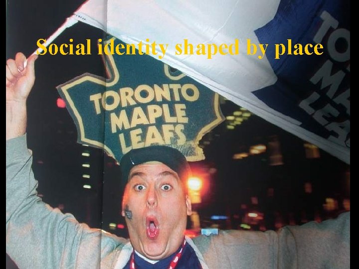 Social identity shaped by place 
