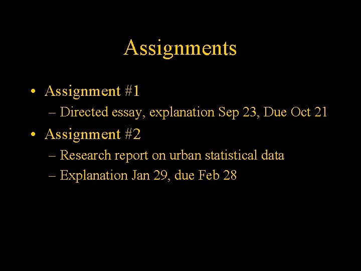 Assignments • Assignment #1 – Directed essay, explanation Sep 23, Due Oct 21 •