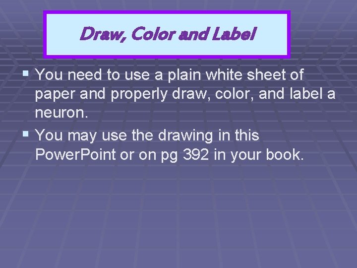 Draw, Color and Label § You need to use a plain white sheet of