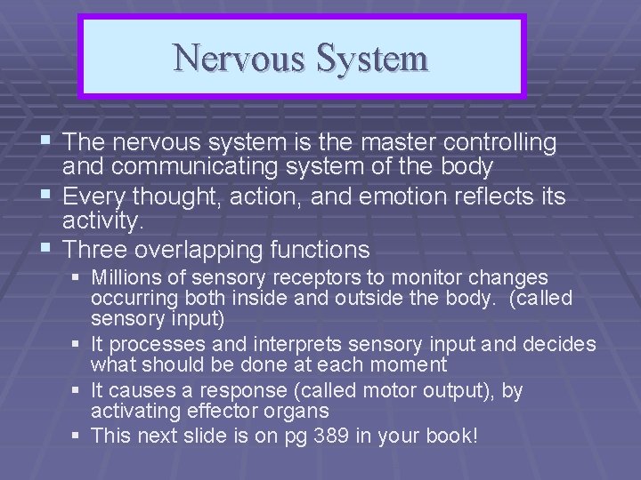 Nervous System § The nervous system is the master controlling and communicating system of