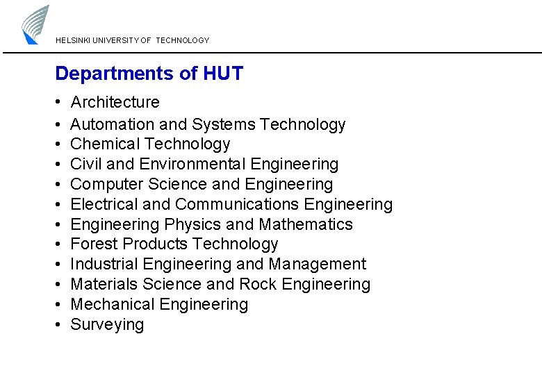 HELSINKI UNIVERSITY OF TECHNOLOGY Departments of HUT • • • Architecture Automation and Systems HELSINKI UNIVERSITY OF TECHNOLOGY Departments of HUT • • • Architecture Automation and Systems