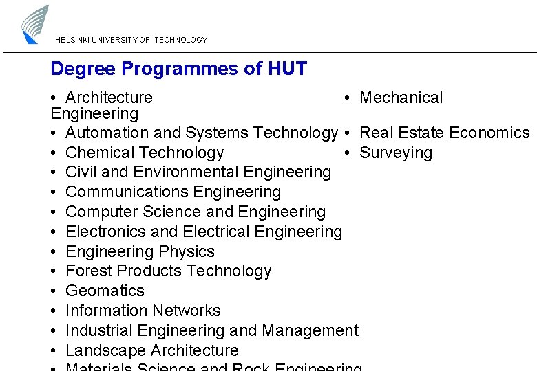 HELSINKI UNIVERSITY OF TECHNOLOGY Degree Programmes of HUT • Architecture • Mechanical Engineering • HELSINKI UNIVERSITY OF TECHNOLOGY Degree Programmes of HUT • Architecture • Mechanical Engineering •