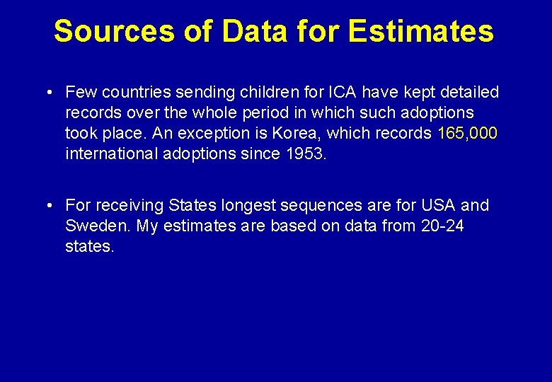Sources of Data for Estimates • Few countries sending children for ICA have kept
