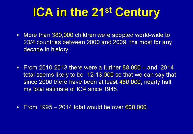 st ICA in the 21 Century • More than 380, 000 children were adopted