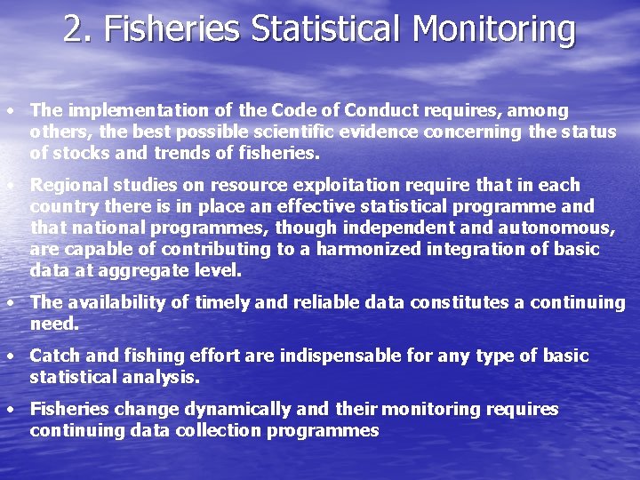 2. Fisheries Statistical Monitoring • The implementation of the Code of Conduct requires, among