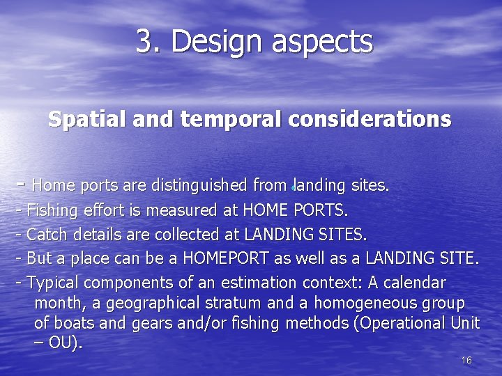 3. Design aspects Spatial and temporal considerations - Home ports are distinguished from landing 3. Design aspects Spatial and temporal considerations - Home ports are distinguished from landing