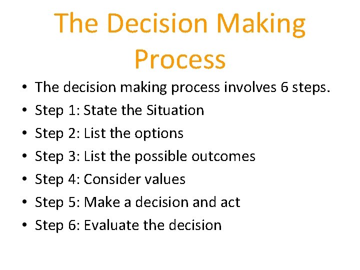 The Decision Making Process • • The decision making process involves 6 steps. Step The Decision Making Process • • The decision making process involves 6 steps. Step