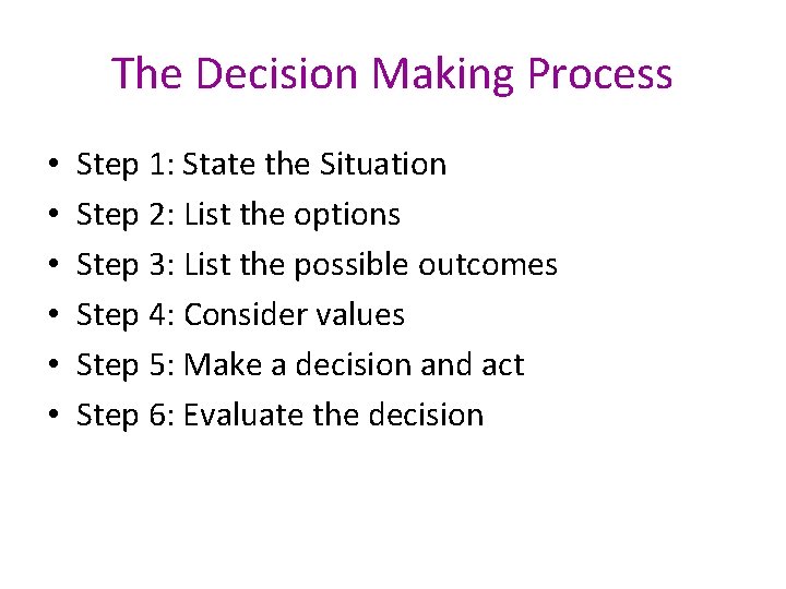 The Decision Making Process • • • Step 1: State the Situation Step 2: The Decision Making Process • • • Step 1: State the Situation Step 2: