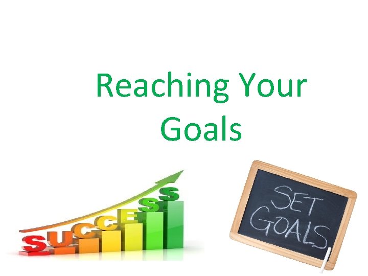 Reaching Your Goals 