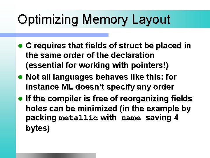 Optimizing Memory Layout C requires that fields of struct be placed in the same