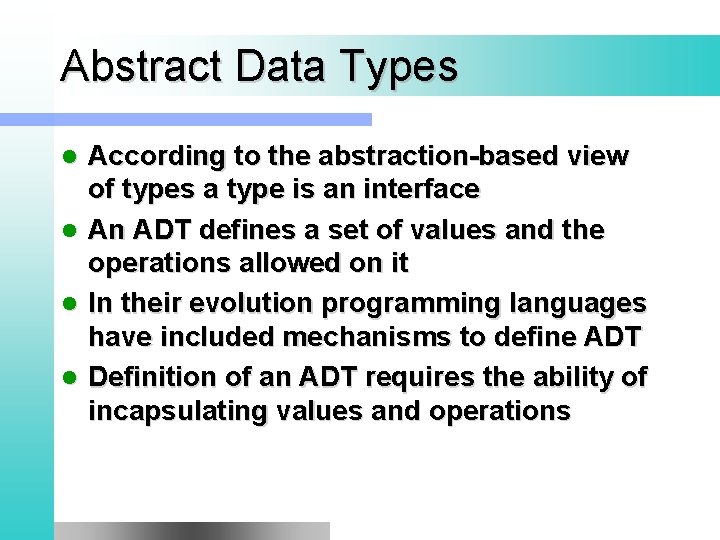 Abstract Data Types According to the abstraction-based view of types a type is an